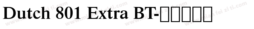 Dutch 801 Extra BT字体转换